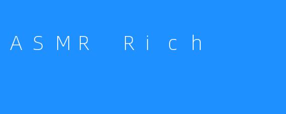 ASMR Rich
